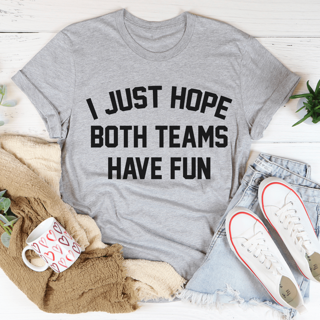 I Just Hope Both Teams Have Fun T-Shirt-2