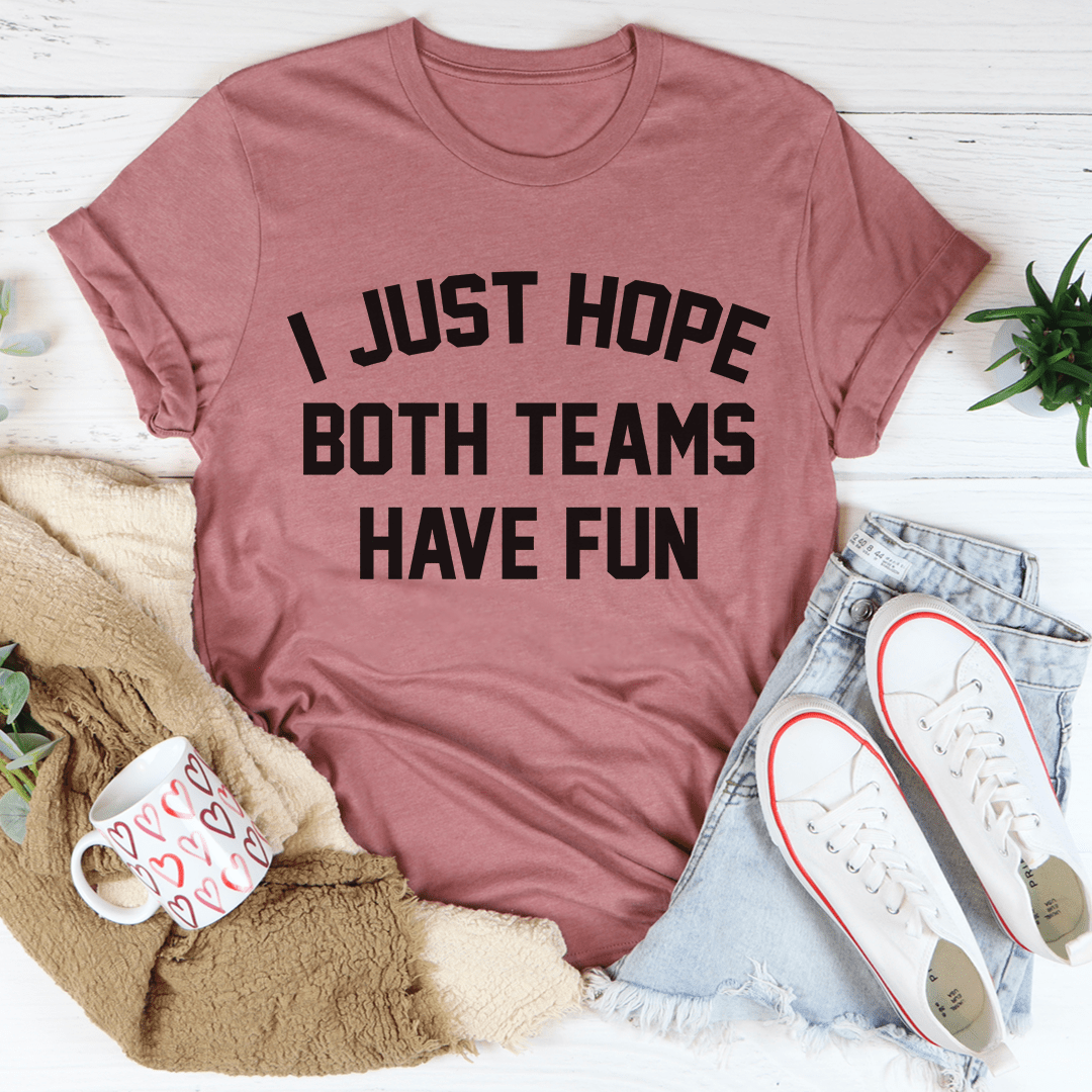 I Just Hope Both Teams Have Fun T-Shirt-3