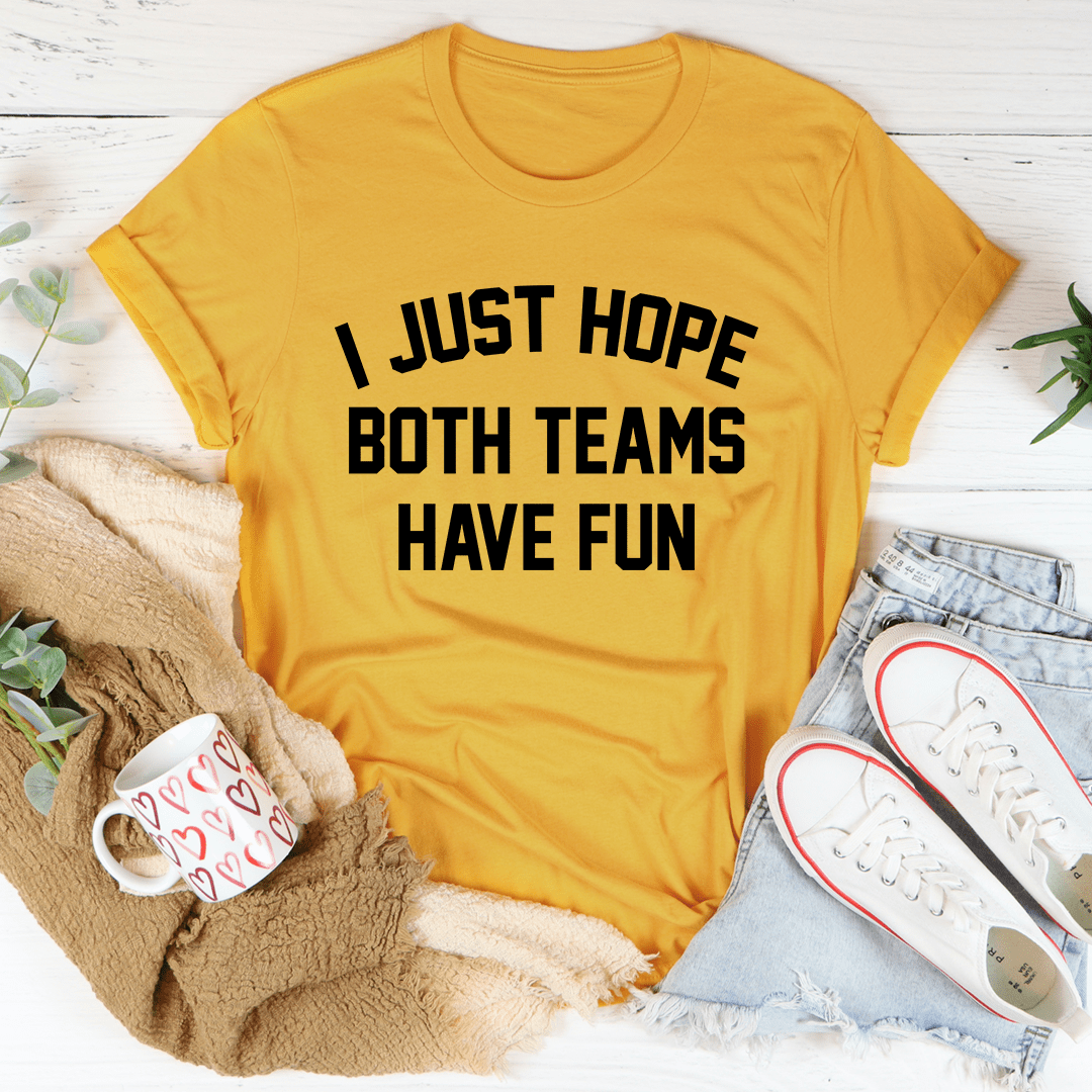 I Just Hope Both Teams Have Fun T-Shirt-1