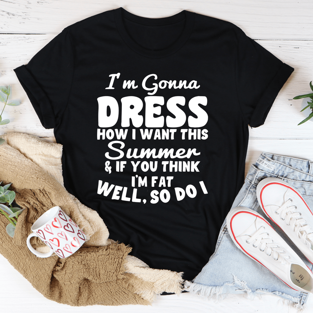 I'm Gonna Dress How I Want Tee-1
